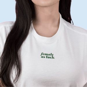 Peace Collective Female As Fuck T-Shirt - White